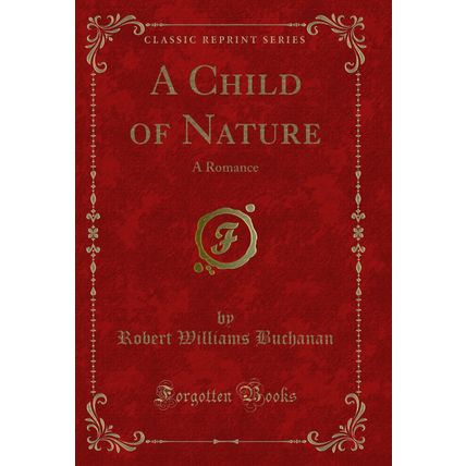 A Child of Nature: A Romance (Classic Reprint)