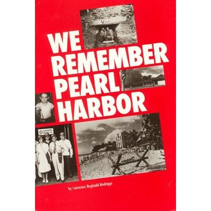 We Remember Pearl Harbor! Lawrence Reginald Rodriggs