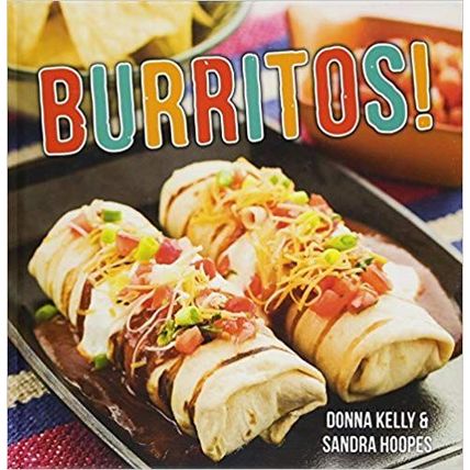 Hardcover BURRITOS! Cookbook by Donna Kelly & Sandra Hoopes - 75 Recipes
