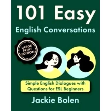 101 Easy English Conversations: Simple English Dialogues With Questions for Esl