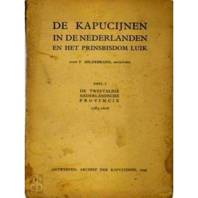 De Kapucijnen in de Nederlanden en het Prinsbisdom Luik by P. Hildebrand