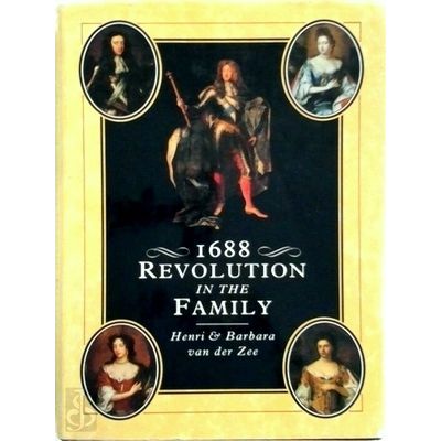 1688 - Revolution in the Family by Henri Van Der Zee; Barbara Van Der Zee
