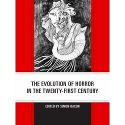 Lexington Books Horror Studies-The Evolution of Horror in the Twenty-First Centu