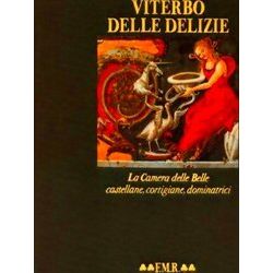 Viterbo Delle Delizie: La Camera Delle Belle, Castellane, Cortigiane, Dominatric