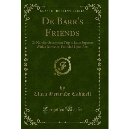De Barr's Friends: Or Number Seventeen; Trip to Lake Superior With a Romance