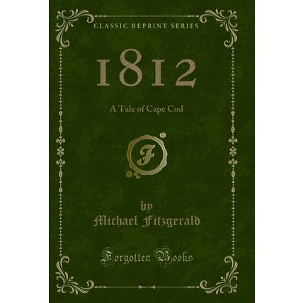 1812: A Tale of Cape Cod (Classic Reprint)