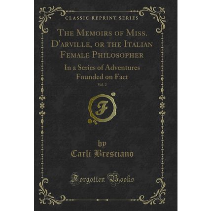 The Memoirs of Miss. D'arville, or the Italian Female Philosopher, Vol. 2