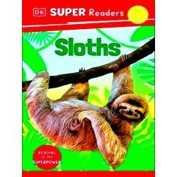 Dorling Kindersley Super Readers Dorling Kindersley Super Readers Level 2 Sloths