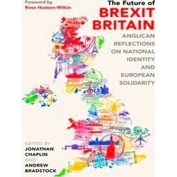 The Future Of Brexit Britain Anglican Reflections On National Identity And Europ
