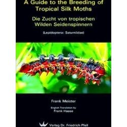 A Guide To The Breeding Of Tropical Silk Moths - Die Zucht Von Tropischen Wilden
