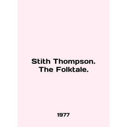 Stith Thompson. The Folktale. In English /Stith Thompson. The Folktale.