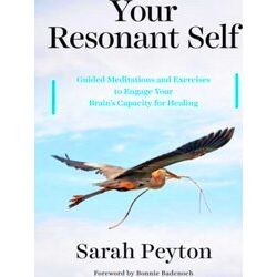 Your Resonant Self - Guided Meditations And Exercises To Engage Your Brain's Cap
