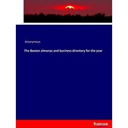 The Boston almanac and business directory for the Year - Various Authors