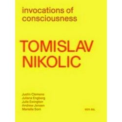 Tomislav Nikolic. Invocations of Consciousness