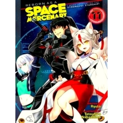 Reborn as a Space Mercenary: I Woke Up Piloting the Strongest Starship Vol. 11 -