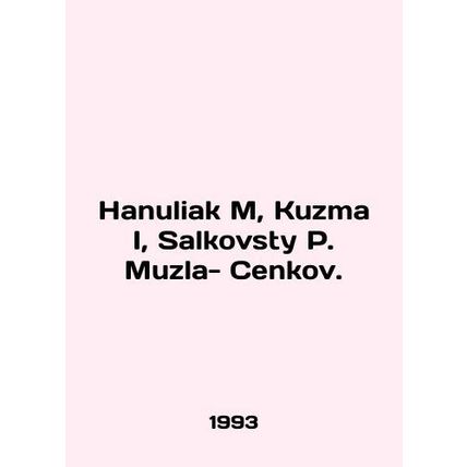 Hanuliak M, Kuzma I, Salkovsty P. Muzla- Cenkov. In English /Hanuliak M, Kuzma