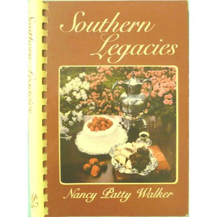 SOUTHERN LEGACIES NANCY PATTY WALKER PRIVATE PRESS COMMUNITY STYLE COOKBOOK 1986