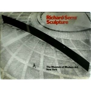 Richard Serra / Sculpture by Rosalind E. Krauss; Richard Serra; Douglas Crimp