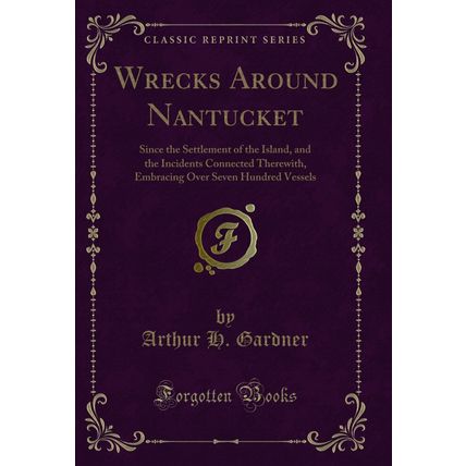 Wrecks Around Nantucket (Classic Reprint)