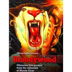 Bloodywood - Ghanian Film Posters from the Collection of Mandy Elsas
