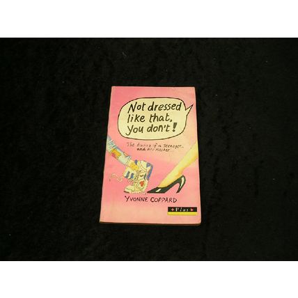 Not Dressed Like That , You Don't by Yvonne Coppard