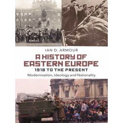 A History of Eastern Europe 1918 to the Present
