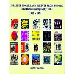 Beatles Singles and Sleeves From Around the World: Illustrated Discography, Vol.