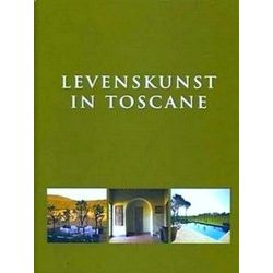 Tuscany an Art of Living Toscane Un Art De Vivre Levenskunst in Toscane
