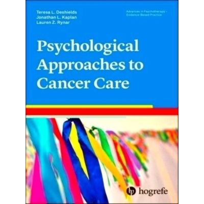 Psychological Approaches to Cancer Care by Teresa L. Deshields; Jonathan L. Kapl