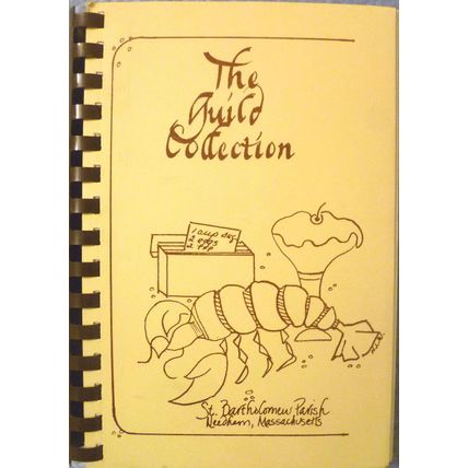 GUILD COLLECTION ST BARTHOLOMEW PARISH NEEDHAM MASSACHUSETTS COMMUNITY COOKBOOK