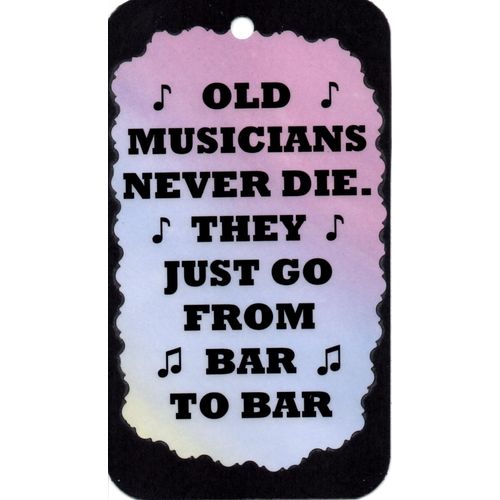 5044 Old Musicians Never Die. They Just Go Bar Sign Plaque Music Band Choir Gift
