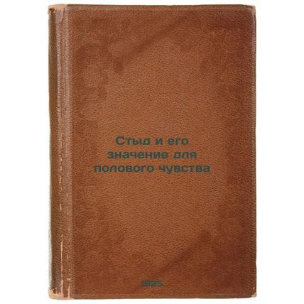 Styd i ego znachenie dlya polovogo chuvstva. In Russian /Shame and its signif...
