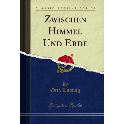 Zwischen Himmel Und Erde (Classic Reprint)