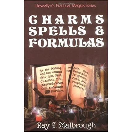 Charms, Spells, and Formulas (Llewellyn's Practical Magick) by Ray T. Malbrough