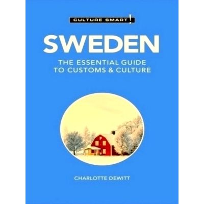 Sweden - Culture Smart - The Essential Guide to Customs Culture by Neil Shipley