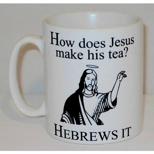 How Does Jesus Make His Tea? Hebrews It Mug Can Personalise Coffee Office Gift