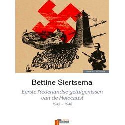 Eerste Nederlandse Getuigenissen Van De Holocaust, 1945-1946