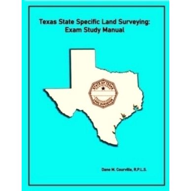 Texas State Specific Land Surveying - Exam Study Manual by Dane M. Courville