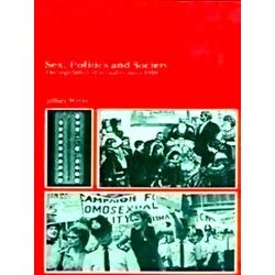 Sex, Politics And Society The Regulation Of Sexuality Since 1800 Jeffrey Weeks T
