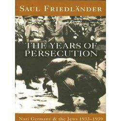 Nazi Germany And The Jews: The Years Of Persecution