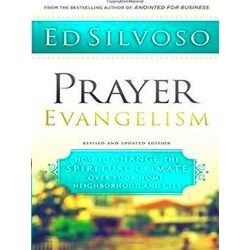 Prayer Evangelism How To Change The Spiritual Climate Over Your Home, Neighborho