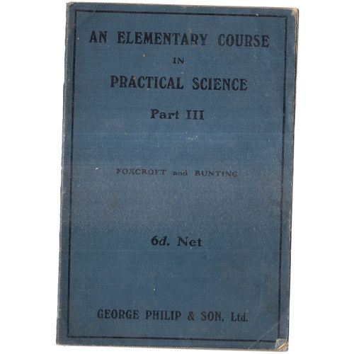 an ELEMENTARY COURSE IN PRACTICAL SCIENCE PART lll Foxcroft and Bunting c.1950?