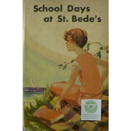 SCHOOL DAYS AT ST. BEDE'S or THE GIRLS OF ST. BEDE'S 1929 YOUNG ADULT NOVEL