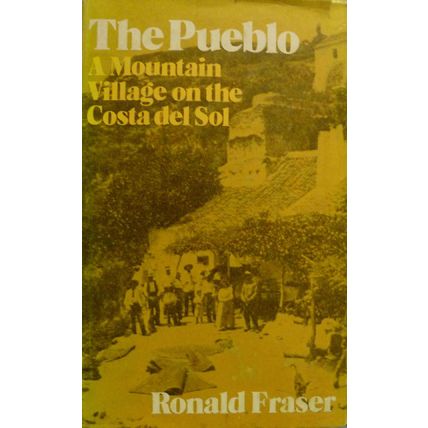 THE PUEBLO A MOUNTAIN VILLAGE ON THE COSTA DEL SOL by RONALD FRASER HCDJ