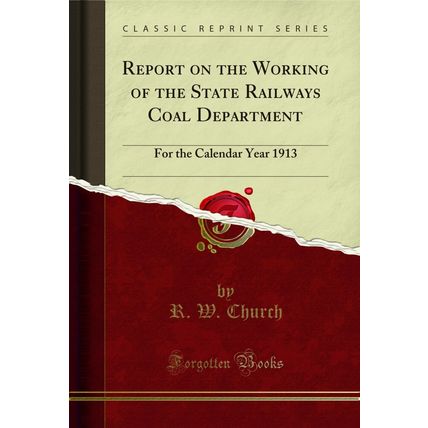 Report on the Working of the State Railways Coal Department (Classic Reprint)