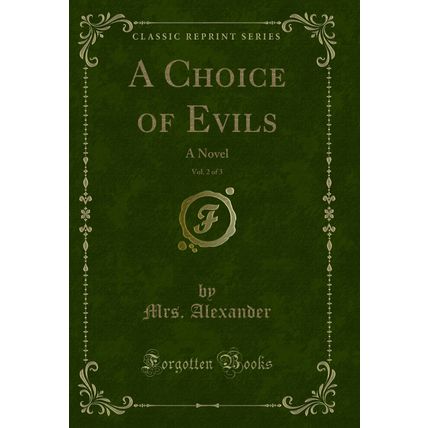 A Choice of Evils, Vol. 2 of 3: A Novel (Classic Reprint)