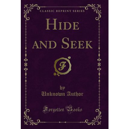 Hide and Seek (Classic Reprint)