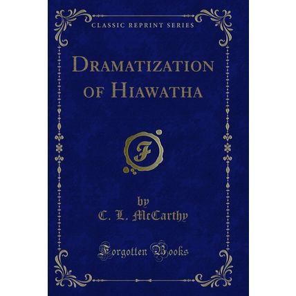 Dramatization of Hiawatha (Classic Reprint)