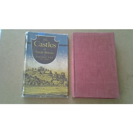 The Castles of Great Britain. Sidney Toy (First Edition Hardback) 1953