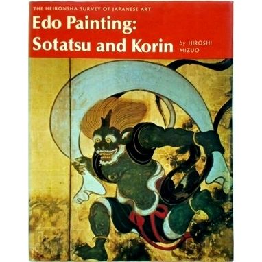 Edo Painting: Sotatsu and Korin. Translated by John M. Shields by Hiroshi Mizuo